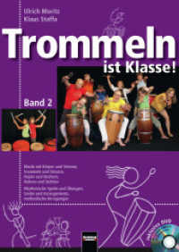 Trommeln ist Klasse! m. DVD Bd.2 : Musik mit Körper und Stimme, Trommeln, Fässern, Rohren und Flaschen. Rhythmische Spiele, Übungen, Lieder und Arrangements mit methodischen Anregungen （2011. 140 S. m. z. Tl. farb. Abb. u. Notenbeisp. 29.7 cm）