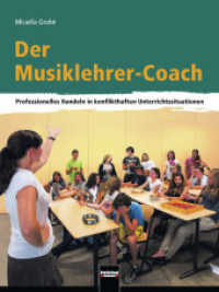 Der Musiklehrer-Coach : Professionelles Handeln in konflikthaften Unterrichtssituationen （2011. 216 S. 26 cm）