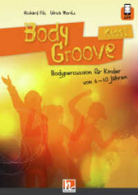 BodyGroove Kids : inkl. einen Code für die HELBLING Media App. Bodypercussion für Kinder von 6-10 Jahren (BodyGroove Kids 1) （2012. 104 S. 29.7 cm）