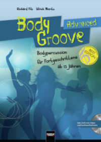 BodyGroove Advanced, m. DVD : Bodypercussion für Fortgeschrittene ab 13 Jahren. Ausgezeichnet mit dem Deutschen Musikeditionspreis (BodyGroove Kids Tl.3) （2014. 136 S. 29.7 cm）