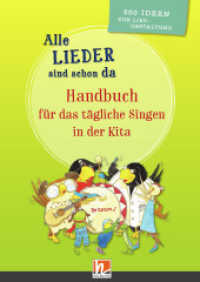 Alle Lieder sind schon da. Handbuch für das tägliche Singen in der Kita : 500 Ideen zur Liedgestaltung （2018. 256 S. 29.7 cm）