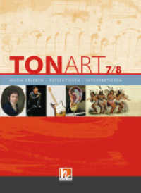 TONART 7/8. Schulbuch : Musik erleben - reflektieren - interpretieren (TONART Bayern) （2019. 184 S. zahlreiche farbige Abbildungen. 26.5 cm）