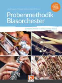 Probenmethodik Blasorchester : Geführtes Hören in der Ensemblearbeit. Ein Lehr- und Übungsbuch für die Praxis. Mit Kopiervorlagen zum Downloaden （2020. 152 S. zahlreiche Abbildungen und. 26 cm）