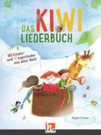 Das KiWi-Liederbuch : inkl. HELBLING Media App. 80 Kinder- und Wiegenlieder aus aller Welt （2019. 128 S. zahlreiche farbige Abbildungen. 26 cm）