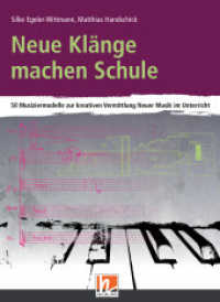 Neue Klänge machen Schule : 50 Musiziermodelle zur kreativen Vermittlung Neuer Musik im Unterricht （2021. 223 S. 26 cm）