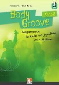 BodyGroove Kids 2, m. 1 Beilage : inkl. HELBLING Media App. Bodypercussion für Kinder und Jugendliche von 9-13 Jahren (BodyGroove Kids 2) （2022. 116 S. 29.7 cm）