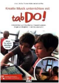 Kreativ Musik unterrichten mit tabDo!, m. 1 Beilage : Arbeitsblätter zum Musiklernen, Klassenmusizieren, Singen und Begleiten in der Sekundarstufe I （2023. 88 S. 29.7 cm）