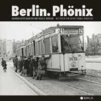 Berlin. Phönix : Nachkriegsfotografien von Erich O. Krueger （1. Auflage. 2015. 128 S. Etwa 90 Abbildungen. 230.00 mm）