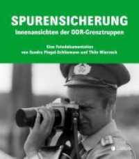 Spurensicherung : Innenansichten der DDR-Grenztruppen （1. Auflage. 2022. 184 S. Mit etwa 150 Fotografien. 240.00 mm）