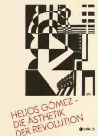 Helios Gómez - Die Ästhetik der Revolution : Helios Gómez kehrt zurück nach Berlin （1. Auflage. 2022. 144 S. 79 Abb. 230.00 mm）