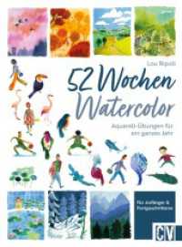 52 Wochen Watercolor : Aquarell-Übungen für ein ganzes Jahr. Für Anfänger und Fortgeschrittene （2024. 160 S. 26.1 cm）