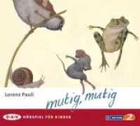 mutig, mutig, 1 Audio-CD : Hörspiel (1 CD). 38 Min.. CD Standard Audio Format （2010. 12.6 x 14.3 cm）