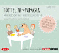 Trottelini mit Pumasan. Wahre Geschichten aus dem Leben junger Eltern, 1 Audio-CD : Szenische Lesung mit Annette Frier u.a. (1 CD). 79 Min.. CD Standard Audio Format. Lesung （2016. 125 x 142 mm）