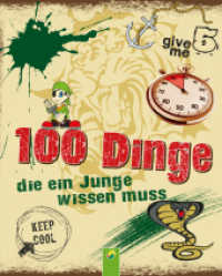 100 Dinge, die ein Junge wissen muss : Spannende Tipps, Tricks und Antworten auf Fragen für Jungen ab 8 Jahren. Kinderbuch für Jungs I Geschenkidee (100 Dinge) （2. Aufl. 2017. 224 S. m. Illustr. v. Hendrik Kranenberg. 150 mm）