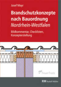 Brandschutzkonzepte nach Bauordnung Nordrhein-Westfalen : Bildkommentar, Checklisten, Konzepterstellung （2020. 444 S. 360 farbige Abbildungen und 75 Illustrationen. 29.7 cm）