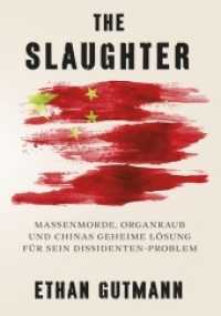 The Slaughter : Massenmorde, Organraub und Chinas geheime Lösung für sein Dissidenten-Problem （2015. 448 S. Zahlreiche Fotos von Augenzeugen. 21 cm）