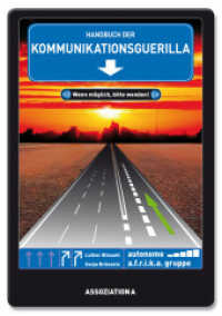 Handbuch der Kommunikationsguerilla : Hrsg. v. d. autonomen a.f.r.i.k.a.-gruppe （5., erw. Aufl. 2012. 248 S. m. Abb. 22 cm）