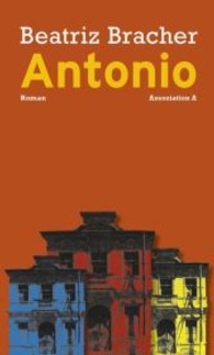 Antonio : Roman. Ausgezeichnet mit dem Prêmio Jabuti de Literatura （2013. 188 S. 210 mm）