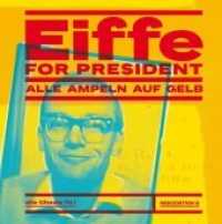 Eiffe for President, m. 1 DVD : Alle Ampeln auf Gelb （2019. 144 S. 21.5 cm）