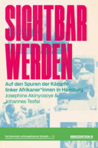 Sichtbar werden : Auf den Spuren der Kämpfe linker Afrikaner_innen in Hamburg (Ver/sammeln antirassistischer Kämpfe 2) （2025. 160 S. 21 cm）