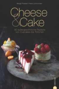 Cheese & Cake : 80 außergewöhnliche Rezepte von Cupcakes bis Törtchen （2016. 160 S. m. 100 Abb. 28.5 cm）