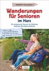 Wanderungen für Senioren im Harz : 35 entspannte Touren im höchsten Gebirge Norddeutschlands (Wanderungen für Senioren) （2. Aufl. 2019. 128 S. 23.5 cm）