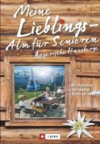 Meine Lieblings-Alm für Senioren - Bayerische Hausberge : 30 Genusstouren zu den schönsten Hütten und Almen (Meine Lieblings-Alm für Senioren) （2018. 128 S. 23.5 cm）