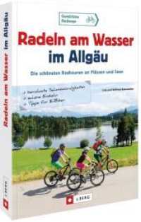 Radeln am Wasser im Allgäu : Die schönsten Radtouren an Flüssen und Seen （2022. 160 S. 23.5 cm）