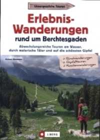 Erlebnis-Wanderungen rund um Berchtesgaden : Abwechslungsreiche Touren am Wasser, durch malerische Täler und auf die schönsten Gipfel （2022. 128 S. 23.5 cm）