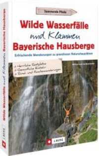 Wilde Wasserfälle und Klammen in den Bayerischen Hausbergen : Erfrischende Wanderungen zu grandiosen Naturschauplätzen （2022. 128 S. 8 x 168 mm）
