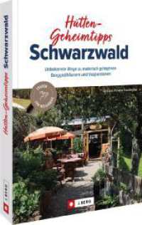 Hütten-Geheimtipps Schwarzwald : Unbekannte Wege zu malerisch gelegenen Berggasthäusern und Vesperstuben （2023. 128 S. 23.5 cm）