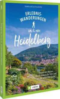 Erlebnis-Wanderungen in und um Heidelberg : Touren am Wasser, durch malerische Täler und auf die schönsten Gipfel （2025. 128 S. 23.5 cm）