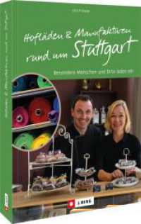 Hofläden und Manufakturen rund um Stuttgart : Besondere Menschen und Orte laden ein （2025. 160 S. 23.5 cm）