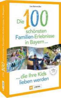 Die 100 schönsten Familien-Erlebnisse in Bayern ... die Ihre Kids lieben werden （2025. 192 S. 18.5 cm）