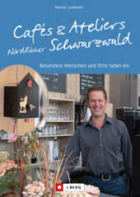 Cafés und Ateliers Nördlicher Schwarzwald : Besondere Menschen und Orte laden ein （2024. 160 S. 23.5 cm）