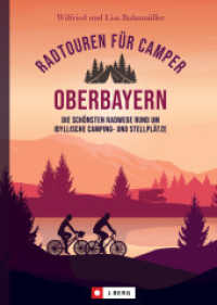 Radtouren für Camper Oberbayern : Die schönsten Radwege rund um idyllische Camping- und Stellplätze （2023. 160 S. 23.5 cm）