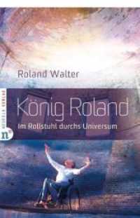 König Roland : Im Rollstuhl durchs Universum （2012. 96 S. 210 mm）
