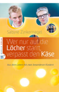 Wer nur auf die Löcher starrt, verpasst den Käse : Aus dem Leben mit zwei besonderen Kindern （2. Aufl. 2013. 158 S. 21 cm）