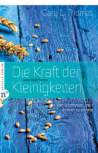 Die Kraft der unscheinbaren Kleinigkeiten : Vom Abenteuer, Jesus ähnlich zu werden （bearb. Aufl. 2012. 142 S. 21 cm）
