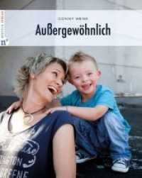 Außergewöhnlich : Kinder mit Down-Syndrom und ihre Mütter (A little extra) （2. Aufl. 2015. 126 S. durchgehend mit farbigen Fotos illustriert. 27 c）