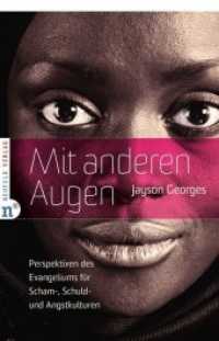 Mit anderen Augen : Perspektiven des Evangeliums für Scham-, Schuld- und Angstkulturen （4. Aufl. 2022. 95 S. Mit 5 Tabellen und 2 Abbildungen. 21 cm）
