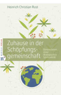 Zuhause in der Schöpfungsgemeinschaft : Dimensionen einer ökologischen Spiritualität （2021. 252 S. 21 cm）