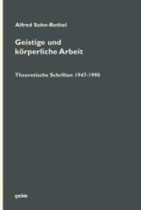 Geistige und körperliche Arbeit : Theoretische Schriften 1947-1990 (Schriften .4) （2018. 1018 S. 20.8 cm）