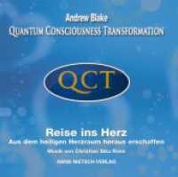 QCT - Quantum Consciousness Transformation, Reise ins Herz, Audio-CD : Aus dem heiligen Herzraum heraus erschaffen. 58 Min. （2011. 12,5 cm）