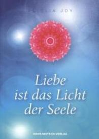 Liebe ist das Licht der Seele （1. Aufl. 2014. 108 S. 21 cm）