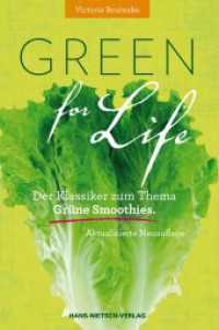 Green for Life : Grüne Smoothies nach der Boutenko-Methode Aktualisierte Neuauflage （11. Aufl. 2014. 198 S. s/w. 21 cm）