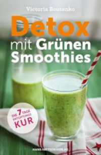 Detox mit Grünen Smoothies : Die 7-Tage-Entgiftungskur （1. Auflage. 2015. 174 S. m. zahlr. farb. Abb. 21.5 cm）