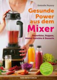 Gesunde Power aus dem Mixer : Smoothies, Suppen, kleine Gerichte & Desserts. Für ein Optimum an Nährstoffen jeden Tag （1. Auflage. 2015. 77 S. m. zahlr. farb. Abb. 24 cm）