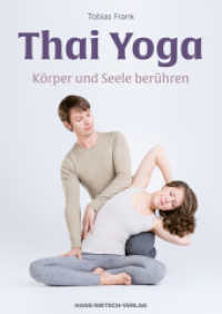 Thai Yoga : K&ouml;rper und Seele ber&uuml;hren. Partner&uuml;bungen （1. Aufl. 2016. 206 S. m. farb. Abb. 24 cm）