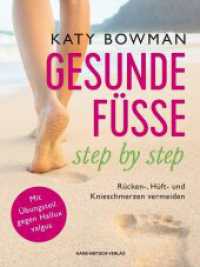 Gesunde F&uuml;&szlig;e - step by step : R&uuml;cken-, H&uuml;ft- und Knieschmerzen vermeiden. Mit &Uuml;bungsteil gegen Hallux valgus